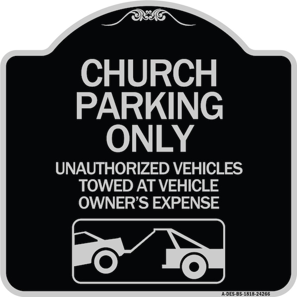 Signmission Church Parking Unauthorized Vehicles Towed Vehicle Owners Expense Alum, 18" L, 18" H, BS-1818-24266 A-DES-BS-1818-24266 - main